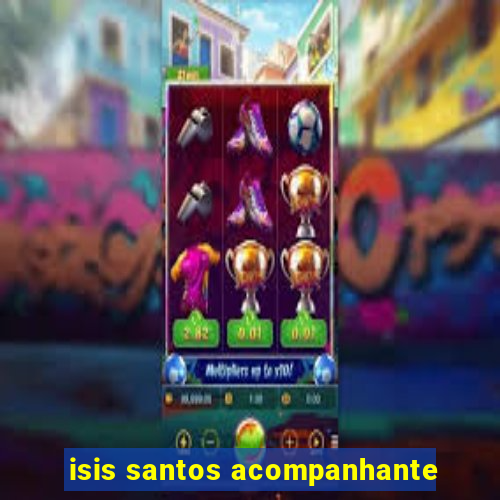 isis santos acompanhante